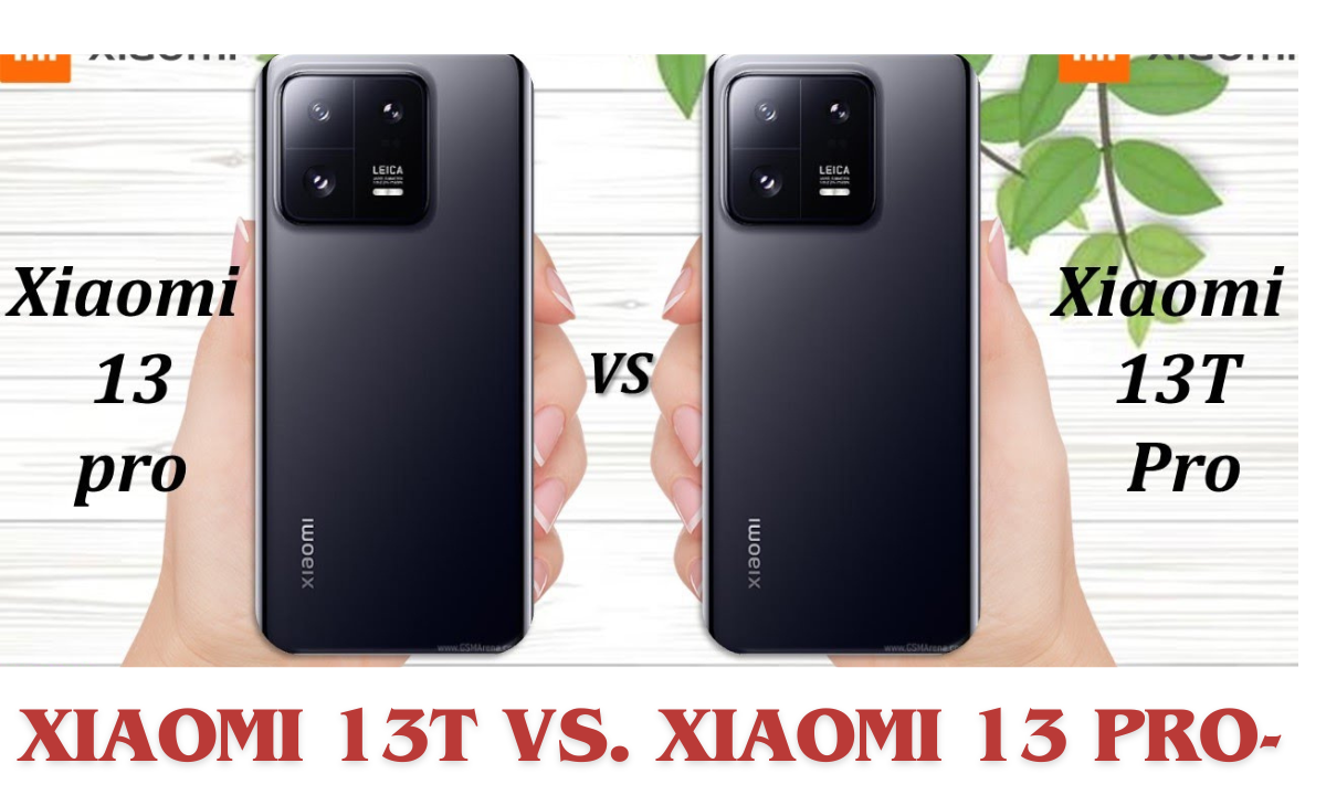 Xiaomi 13T vs. Xiaomi 13 Pro- Pros and Cons