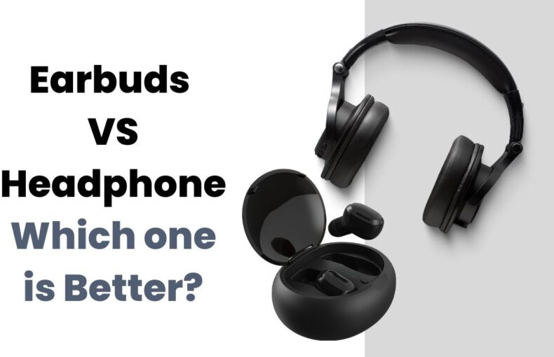 Earbuds VS Headphone