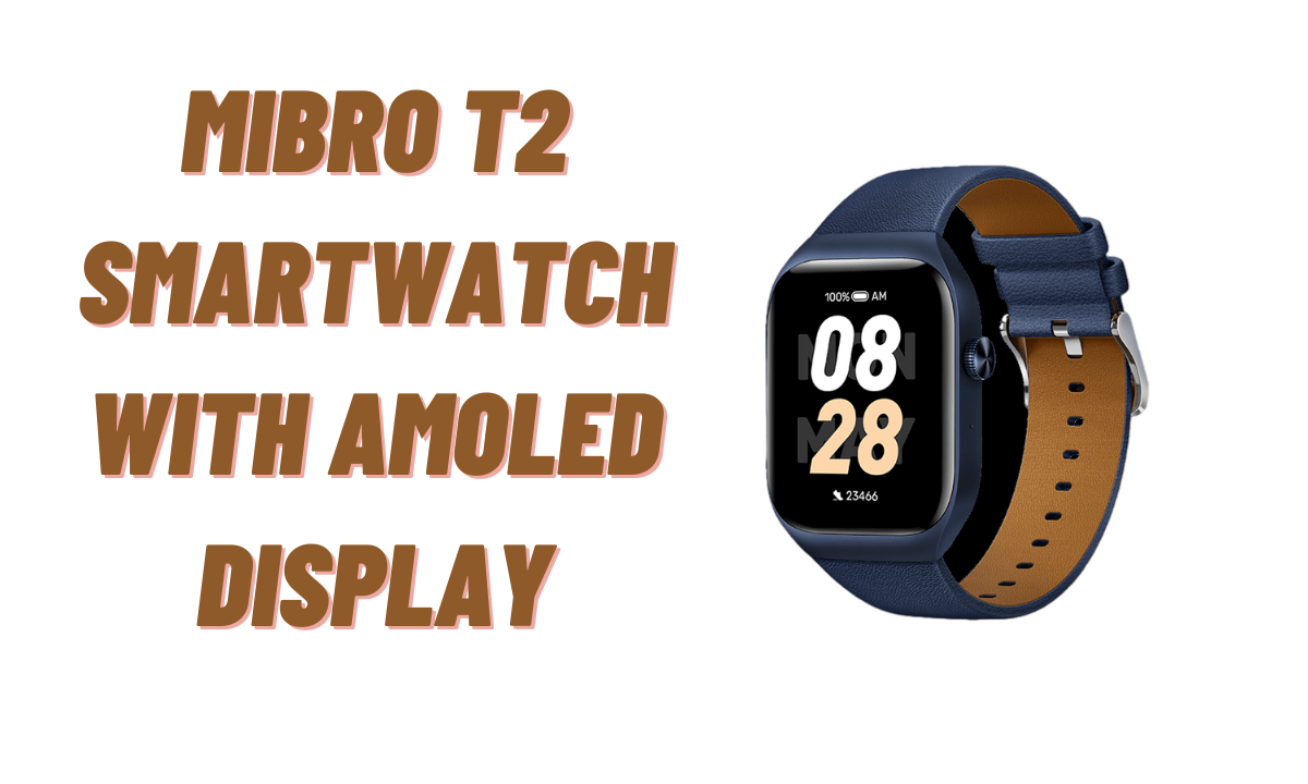 Mibro T2 Smartwatch with AMOLED Display