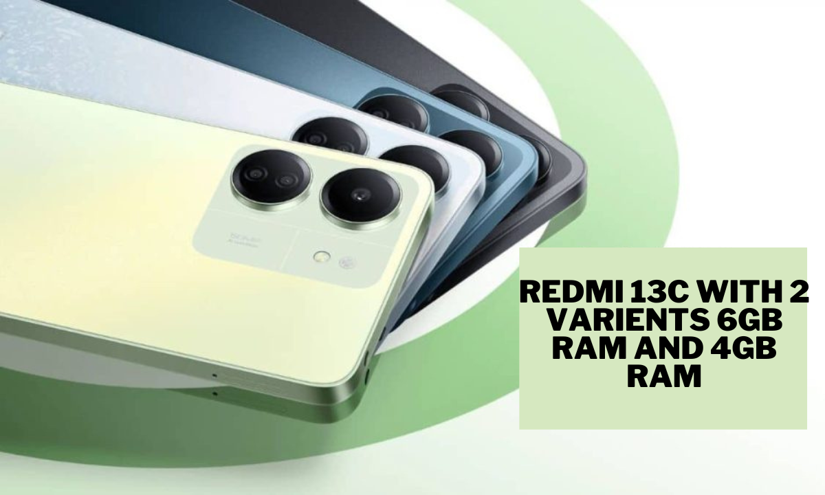Redmi 13c with 2 variants 6gb RAM and 4gb RAM